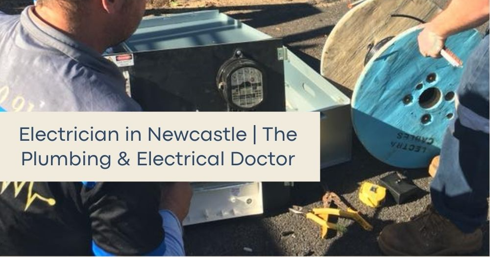 Trusted & Reliable Electrical Contractor in Newcastle, NSW, Plumbing & Electrical Doctor