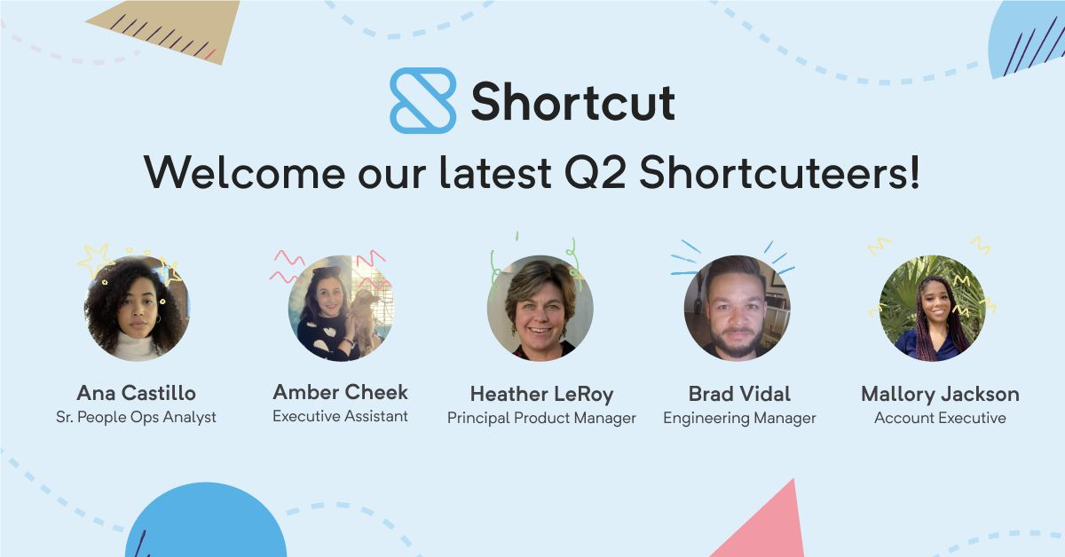 Welcome to our Q2 new hires!, Shortcut