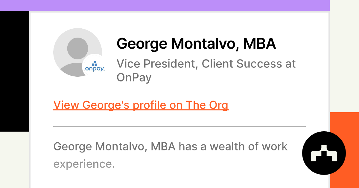 George Montalvo MBA Vice President Client Success at OnPay The Org George Montalvo MBA Vice President Client Success at OnPay The Org