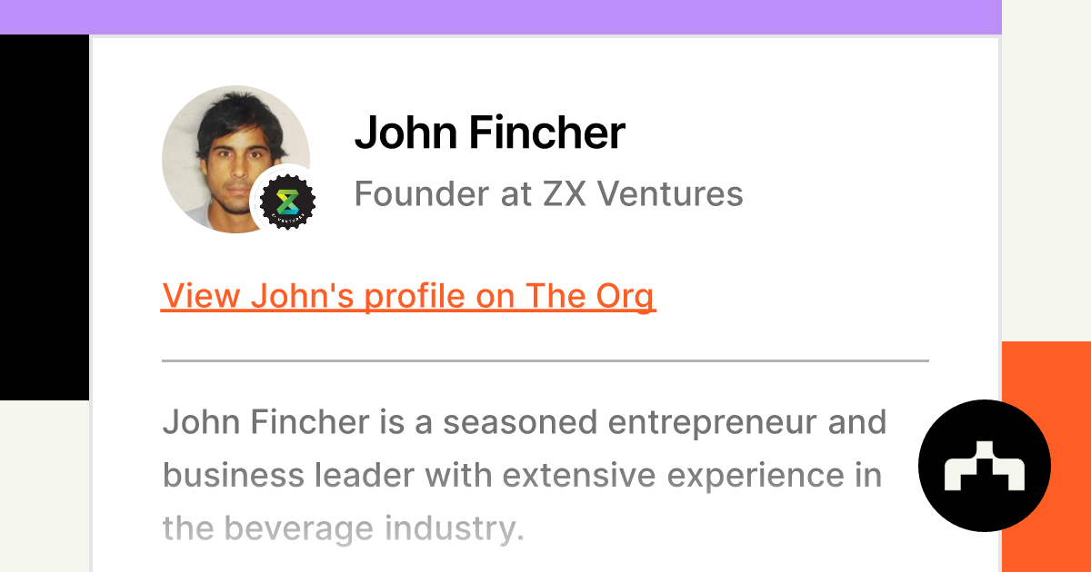 John Fincher Founder at ZX Ventures The Org John Fincher Founder at ZX Ventures The Org